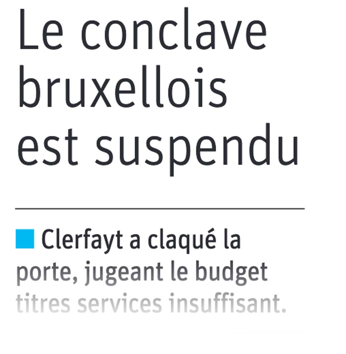 Extrait de presse, La Libre : Le conclave bruxellois est suspendu, Clerfayt a claqué la porte, jugeant le budget des titres-services insuffisant"
