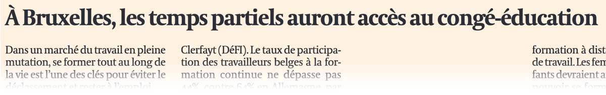 Extrait de presse, L'Écho :"À Bruxelles, les temps partiels auront accès au congé-éducation".