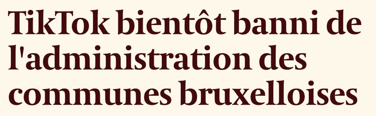 Extrait de presse, l'Écho : "TikTok bientôt banni de l'administration des communes bruxelloises"