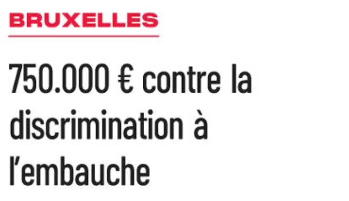 Extrait de presse, la capitale : "750.000€ contre la discrimination à l'embauche"