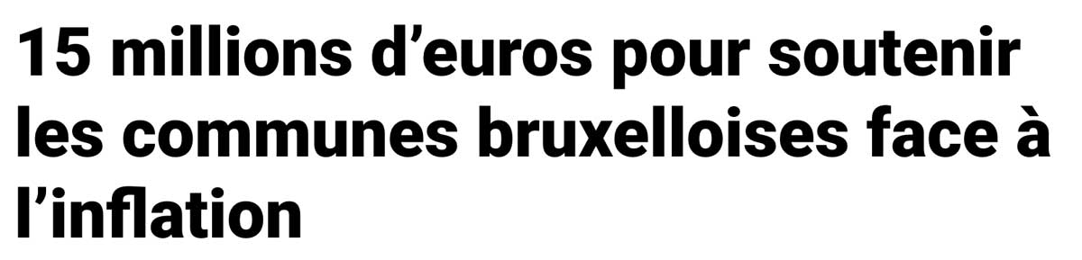 Extrait de presse, La Capitale : "Bruxelles - 15 millions d’euros pour soutenir les communes face à l’inflation".