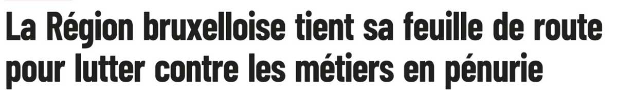 Extrait de presse, La Capitale : "La Région bruxelloise tient sa feuille de route pour lutter contre les métiers en pénurie"