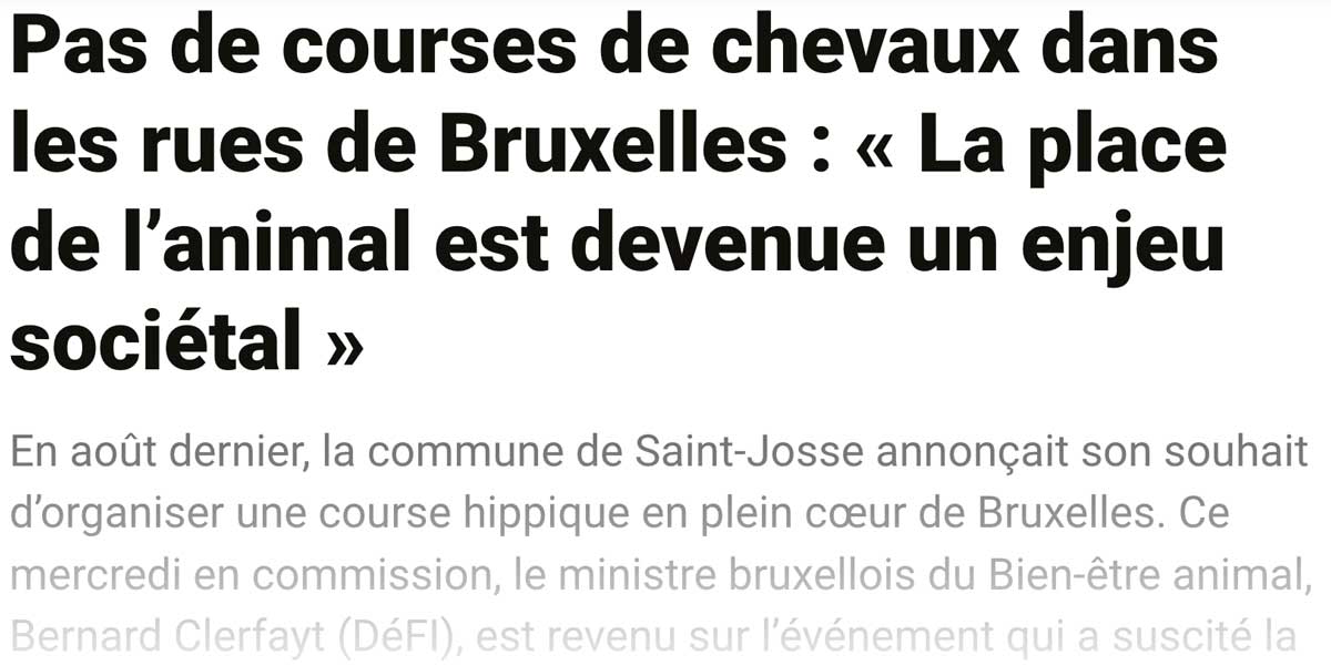 Extrait de presse, La Capitale  "Pas de courses de chevaux dans les rues de Bruxelles : « La place de l'animal est devenue un enjeu sociétal »".