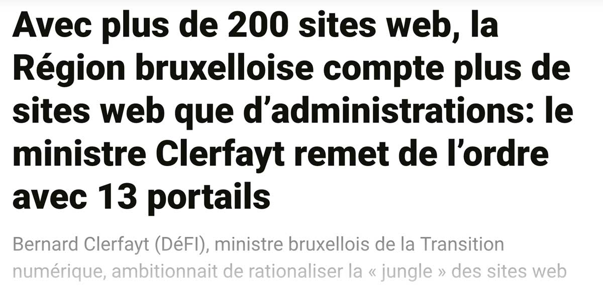 Extrait de presse, La Capitale : "Avec plus de 200 sites web, la Région bruxelloise compte plus de sites web que d'administrations: le ministre Clerfayt remet de l'ordre avec 13 portails"